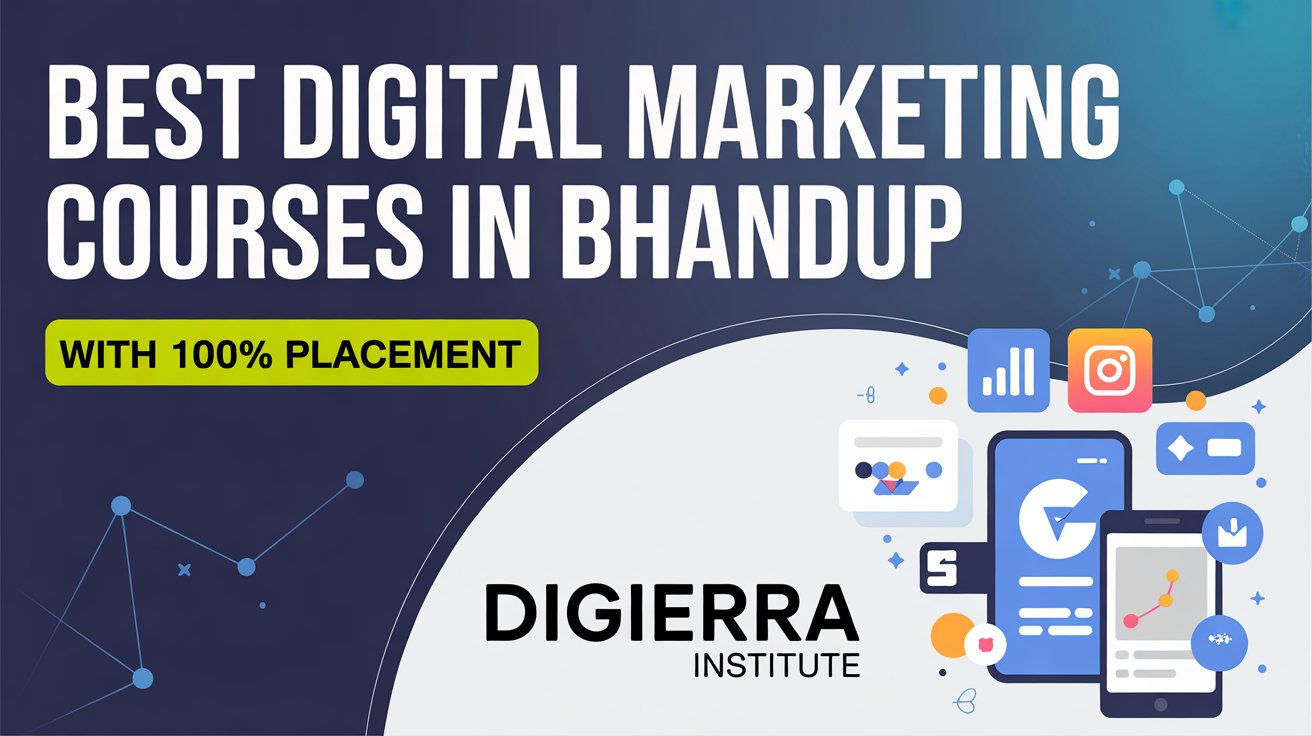 Top 10 Powerful Digital Marketing Courses in Bhandup With 100% Placement – Digierra Institute